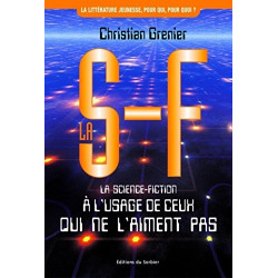 La S-F. La science-fiction à l'usage de ceux qui ne l'aiment pas