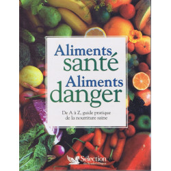 Aliments sante aliments danger De A à Z Guide pratique de la...