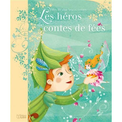 Mes 10 plus beaux contes classiques: Les héros de contes de fées -...