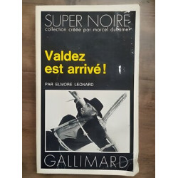 Elmore Leonard Valdez est arrivé Série Noire n 2296 gallimard 1979