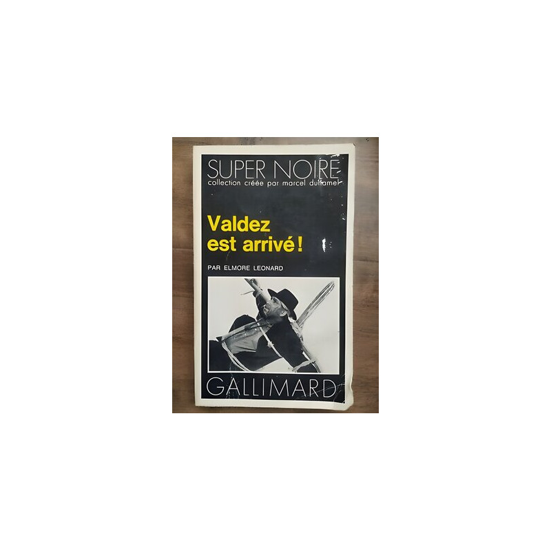 Elmore Leonard Valdez est arrivé Série Noire n 2296 gallimard 1979