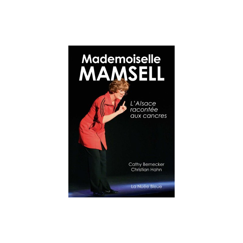 Mademoiselle Mamsell - L'Alsace éxpliquée aux cancres