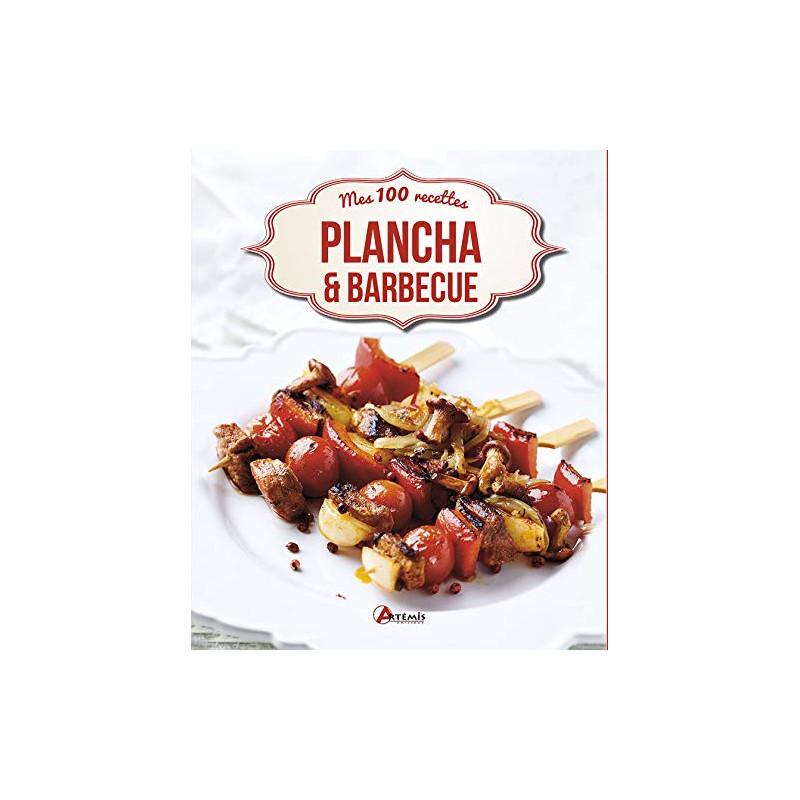PLANCHA ET BARBECUE MES 100 RECETTES