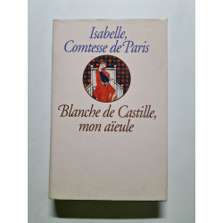 Blanche de Castille mon aïeule
