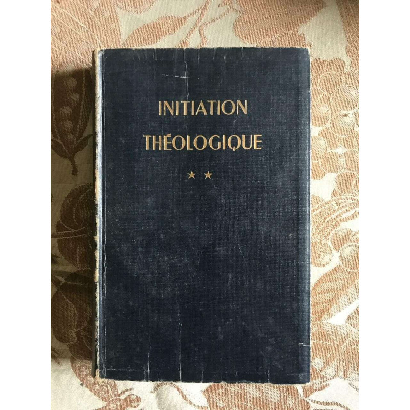 Initiation Théologique tome 2 Dieu et sa création quatrième édition