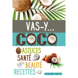 Vas-y Coco: Astuces santé beauté recettes