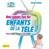 Nous sommes tous des enfants de la télé