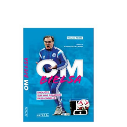 OM Bielsa: Enquête sur une relation passionnelle