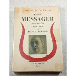 André Messager mon maître mon ami