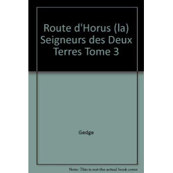 La Route d'Horus. Le Seigneur des deux terres tome 3