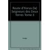 La Route d'Horus. Le Seigneur des deux terres tome 3