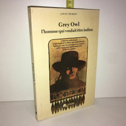 Lovat Dickson GREY OWL QUI VOULAIT ETRE INDIEN L'aurore