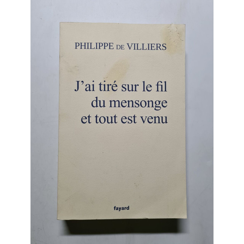 J'ai tiré sur le fil du mensonge et tout est venu
