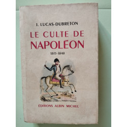 Le culte de Napoléon 1815-1848