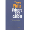 Vaincre son cancer : Les bonnes questions les vraies réponses