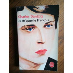 Charles Danzig Je m'appele François le livre de poche