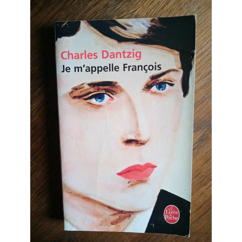 Charles Danzig Je m'appele François le livre de poche