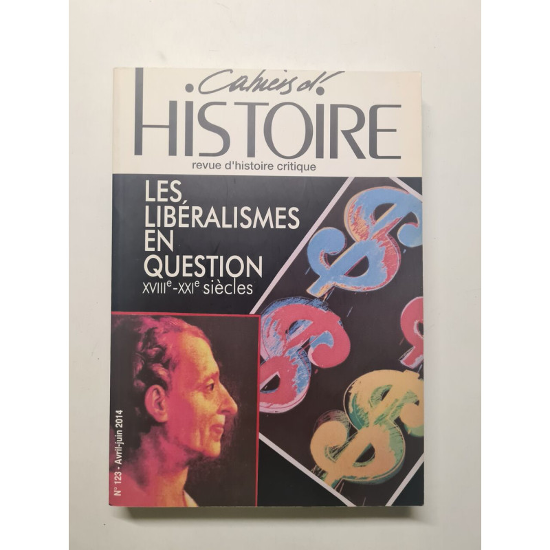 Cahiers d'Histoire N° 123 avril-juin 2014 : Les libéralismes en...