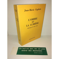 jean marie Caplain L'OMBRE ET LA LUMIERE Chronique de notre siècle