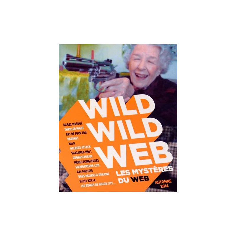 Wild wild web Automne 2014 : Les mystères du web