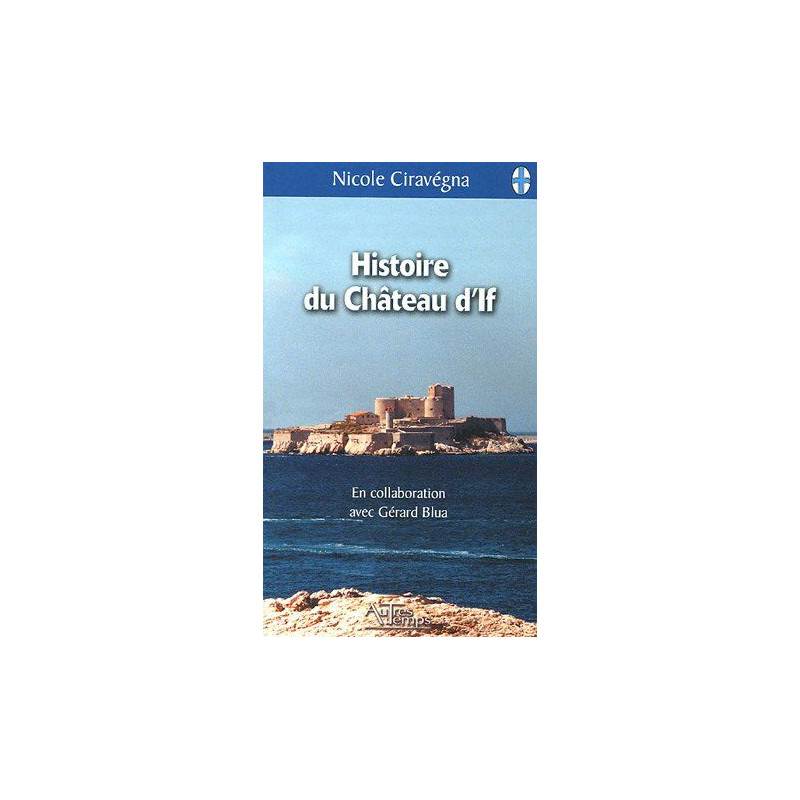 Histoire du château d'If : Suivi de La Prison sur la mer