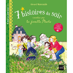 7 histoires du soir racontées par la famille Pluche. Il était un...