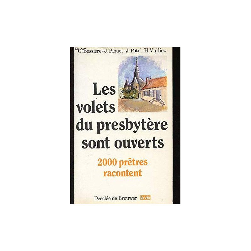 Les volets du presbytère sont ouverts : 2 000 prêtres racontent