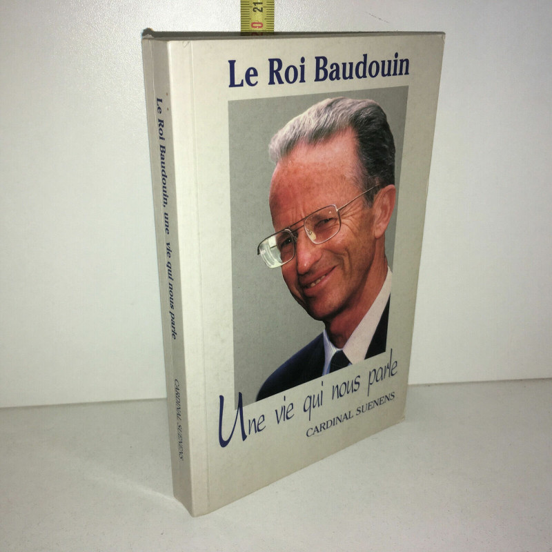 Cardinal Suenens LE ROI baudouin UNE VIE QUI NOUS PARLE