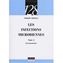 Les infections microbiennes: Tome 2 physiopathologie