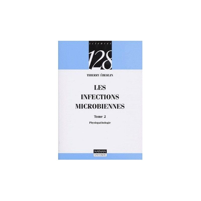 Les infections microbiennes: Tome 2 physiopathologie