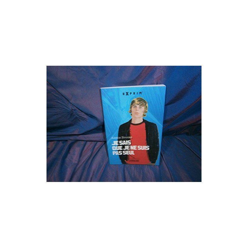 Je sais que je ne suis pas seul