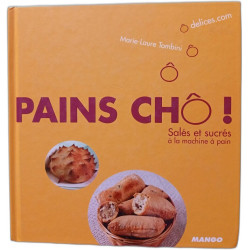 Pains chô ! : Salés et sucrés à la machine à pain