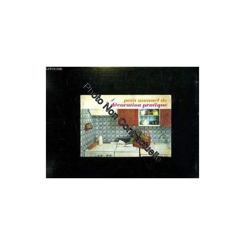 PETIT MANUEL DE DECORATION PRATIQUE