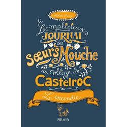 La malicieux journal des soeurs Mouche au collège de Castelroc -...