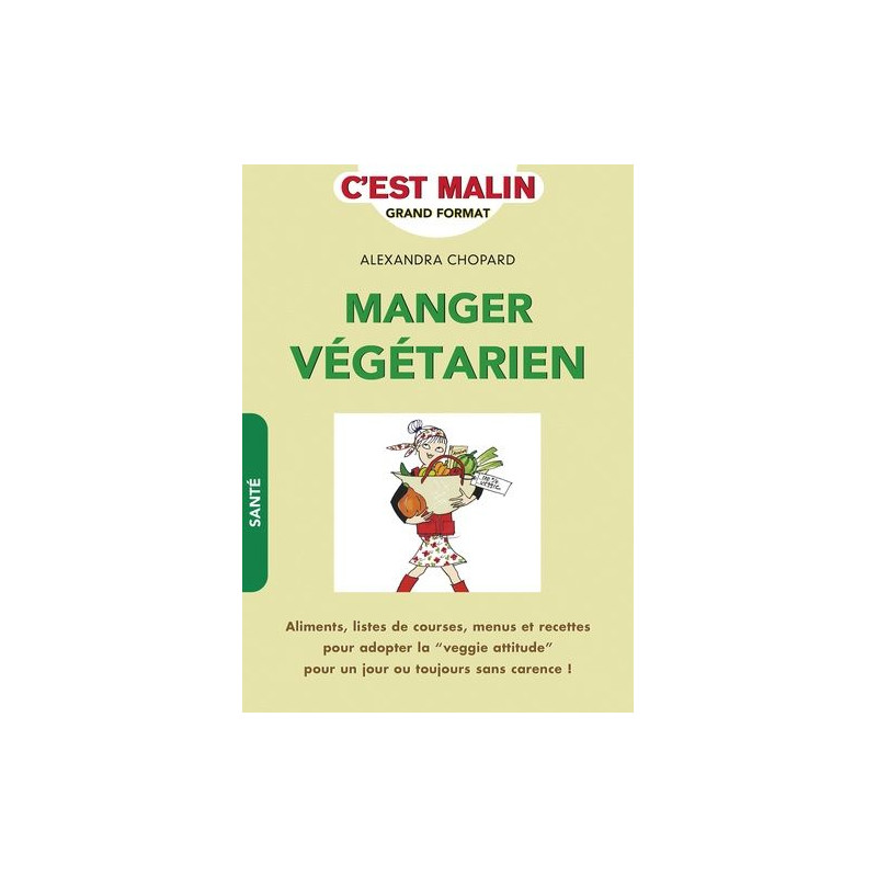 Manger végétarien un peu beaucoup passionnément ! c'est malin :...