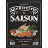 Mes recettes de saison : Avec les bons produits de nos marchés