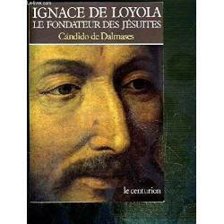 Ignace de Loyola : Le fondateur des Jésuites