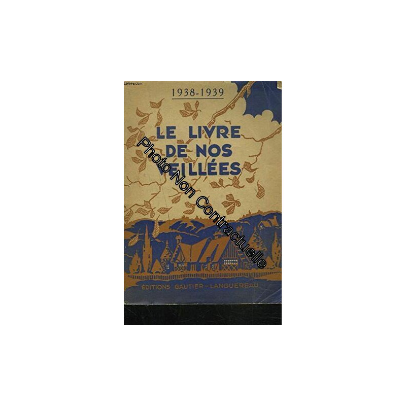 LE LIVRE DE NOS VEILLEES 1938-1939. TOME VI