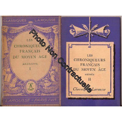 Les Chroniqueurs Français Du Moyen Âge - Extraits - Tome I et Tome II