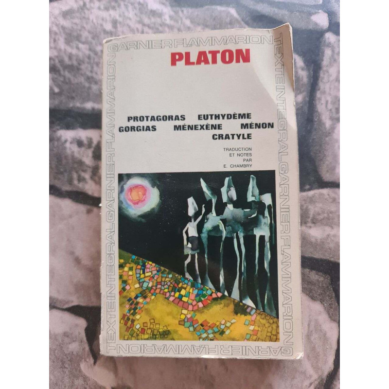 Protagoras - Euthydeme - Gorgias - Ménexène - Ménon - Cratyle