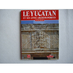 Le Yucatan et ses cités archéologiques