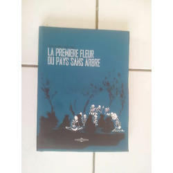 bd La première fleur du pays sans arbre Julien Lacombe Sarah Arnal