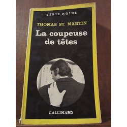 Thomas st martin la coupeuse de têtes Gallimard Série Noire n1761