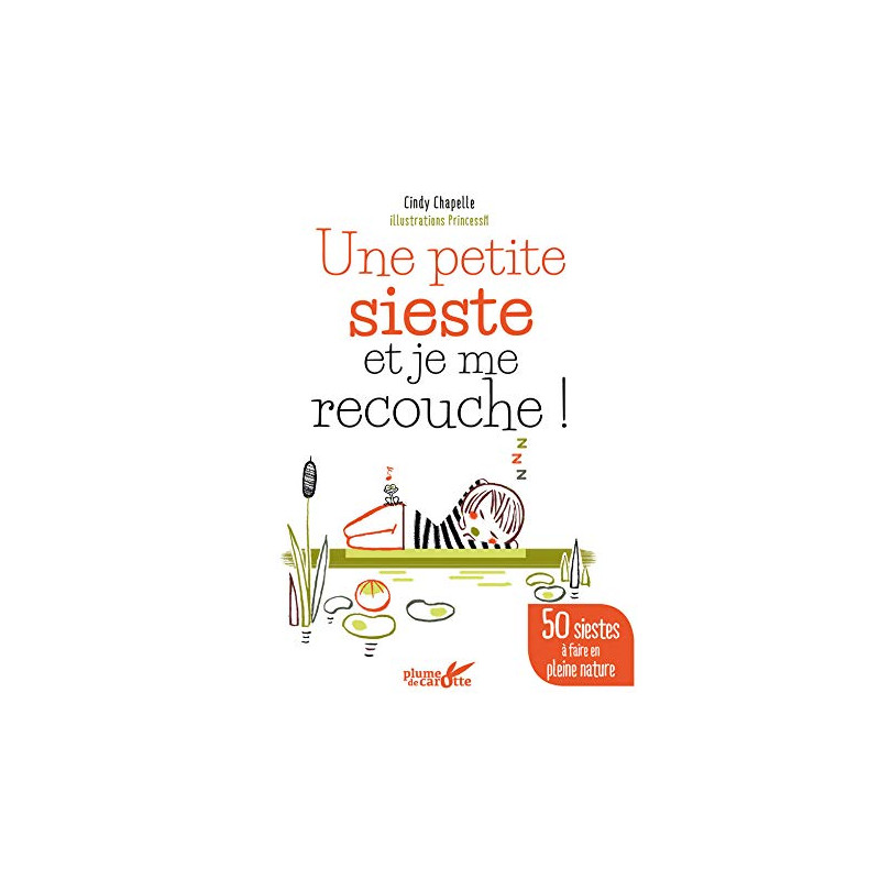 Une petite sieste et je me recouche ! - 50 siestes à faire en...