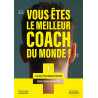 VOUS ETES LE MEILLEUR COACH DU MONDE: LES CLEFS D'UNE DEMARCHE...