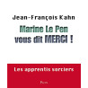 Marine Le Pen vous dit merci ! Les apprentis sorciers