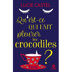 Qu'est-ce qui fait pleurer les crocodiles ?: Une comédie...