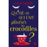 Qu'est-ce qui fait pleurer les crocodiles ?: Une comédie...