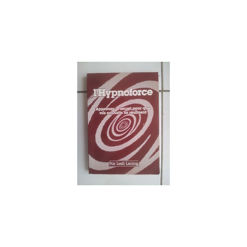 Lesli LECRON L' HYPNOFORCE secret pour que vos souhaits se réalisent