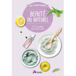 Beauté au naturel: 60 recettes pour mieux vivre